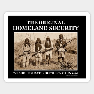 Original Homeland Security We Should Have Built The Wall In 1492 Magnet